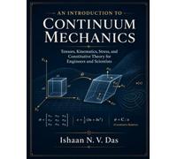 An Introduction to Continuum Mechanics: Tensors, Kinematics, Stress, and Constitutive Theory for Engineers and Scientists