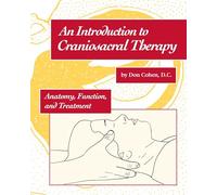 An Introduction to Craniosacral Therapy: Anatomy, Function, and Treatment