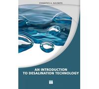 AN INTRODUCTION TO DESALINATION TECHNOLOGY
