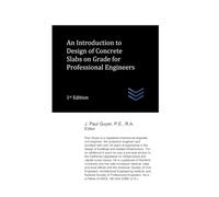 An Introduction to Design of Concrete Slabs on Grade for Professional Engineers (Structural Engineering)