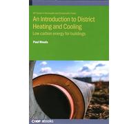 An Introduction to District Heating and Cooling: Low carbon energy for buildings (IOP ebooks)