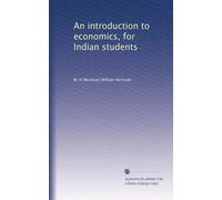 An introduction to economics, for Indian students