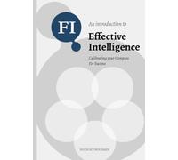 An Introduction to Effective Intelligence: Calibrating your Compass for Success - Leading Life with Effectiveness