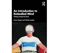 An Introduction to Embodied Mind: Thinking Outside the Head