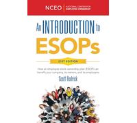 An Introduction to ESOPs, 21st Ed: How an employee stock ownership plan (ESOP) can benefit your company, its owners, and its employees
