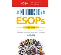 An Introduction to ESOPs, 22nd Ed: How an employee stock ownership plan (ESOP) can benefit your company, its owners, and its employees