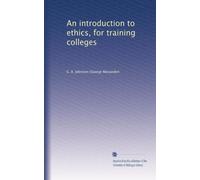 An introduction to ethics, for training colleges