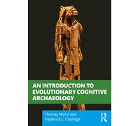 An Introduction to Evolutionary Cognitive Archaeology