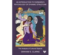 An Introduction to Fairbairn’s Psychology of Dynamic Structure: The Analysis of Cultural Objects