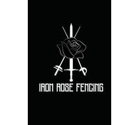 An Introduction to Foil: From the Iron Rose Fencing Tradition