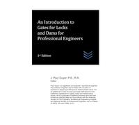 An Introduction to Gates for Locks and Dams for Professional Engineers (civil engineering)