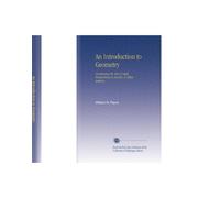 An Introduction to Geometry: Containing the Most Useful Propositions in Euclid, & Other Authors.