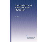 An introduction to Greek and Latin etymology