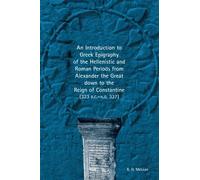[(An Introduction to Greek Epigraphy of the Hellenistic and Roman Periods from Alexander the Great Down to the Reign of Constantine)] [By (author) B. H. McLean] published on (March, 2011)