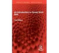 An Introduction to Group Work Skill (Routledge Revivals)