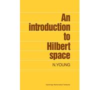 An Introduction to Hilbert Space (Cambridge Mathematical Textbooks)