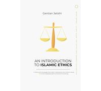 An Introduction to Islamic Ethics (Living Islam: The Faith That Shapes Civilization)