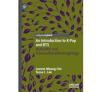 An Introduction to K-Pop and BTS: Hybridity and Transcultural Reimaginings