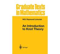 An Introduction to Knot Theory: 175 (Graduate Texts in Mathematics)