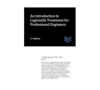 An Introduction to Legionella Treatment for Professional Engineers (Domestic and Industrial Water Treatment)