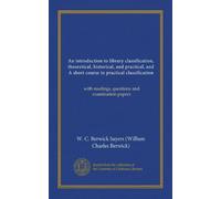An introduction to library classification, theoretical, historical, and practical, and A short course in practical classification (Vol-1): with readings, questions and examination papers
