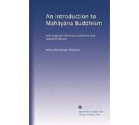 An introduction to Mah?y?na Buddhism: with especial reference to Chinese and Japanese phases
