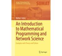 An Introduction to Mathematical Programming and Network Science: Examples with Theory and Python (Springer Undergraduate Texts in Mathematics and Technology)