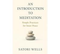 An Introduction to Meditation: Simple Practices for Inner Peace (The Mindful Living Series)