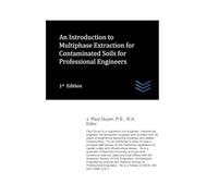 An Introduction to Multiphase Extraction for Contaminated Soils for Professional Engineers: 34 (civil engineering)