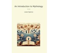 An Introduction to Mythology (Classic Books)