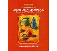 [(An Introduction to Object-oriented Analysis : Objects in Plain English)] [By (author) David William Brown] published on (July, 2001)