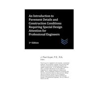 An Introduction to Pavement Details and Construction Conditions Requiring Special Design Attention for Professional Engineers (civil engineering)