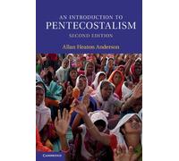An Introduction to Pentecostalism: Global Charismatic Christianity by Allan Heaton Anderson (December 16,2013)