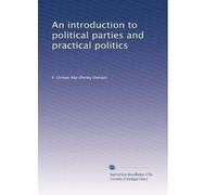 An introduction to political parties and practical politics