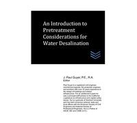 An Introduction to Pretreatment Considerations for Water Desalination