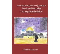 An Introduction to Quantum Fields and Particles - 2nd expanded edition