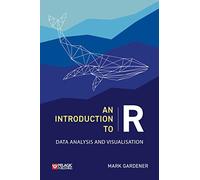 An Introduction to R: Data Analysis and Visualization (Research Skills)