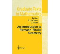 An Introduction to Riemann-Finsler Geometry: 200 (Graduate Texts in Mathematics)