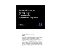 An Introduction to Rip Rap Slope Protection for Professional Engineers