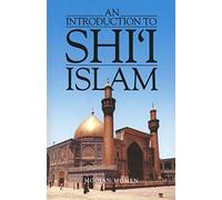 An Introduction to Shi`i Islam: The History and Doctrines of Twelver Shi'ism