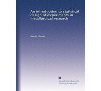 An introduction to statistical design of experiments in metallurgical research