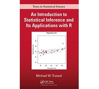 An Introduction to Statistical Inference and Its Applications with R (Chapman & Hall/CRC Texts in Statistical Science)