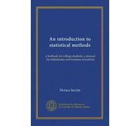 An introduction to statistical methods: a textbook for college students, a manual for statisticians and business executives