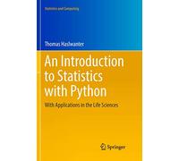 An Introduction to Statistics with Python: With Applications in the Life Sciences (Statistics and Computing)