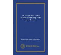 An introduction to the analytical chemistry of the rarer elements (Vol-1)