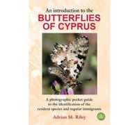 An Introduction to the Butterflies of Cyprus: A photographic pocket guide to the identification of the resident species and regular immigrants