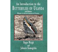 An introduction to the butterflies of Uganda, 2nd edition: Where to find butterflies in Uganda