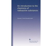 An introduction to the chemistry of radioactive substances