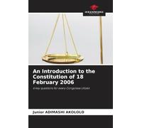 An Introduction to the Constitution of 18 February 2006: 6 key questions for every Congolese citizen