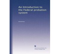 An Introduction to the Federal probation system: Volume 1